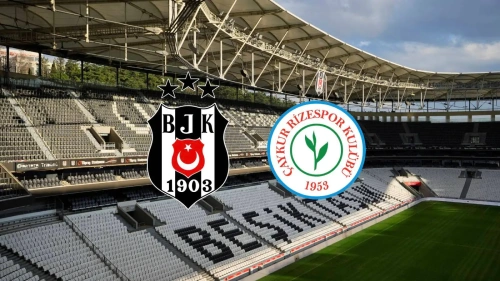 Beşiktaş-Rizespor maçı ilk 11'leri açıklandı: İşte 11'ler